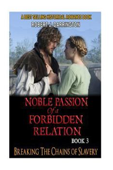 Breaking the Chains of Slavery - Book #3 of the Noble Passion of a Forbidden Relation