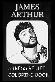 Paperback Stress Relief Coloring Book: Colouring James Arthur Book
