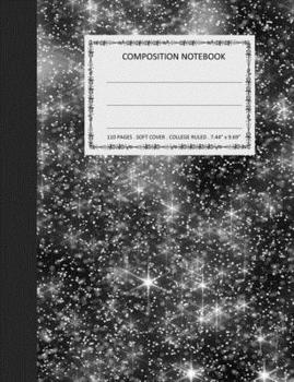 Composition Notebook: College Ruled - 110 pages - 7.44 X 9.69". SOFT COVER (Star)