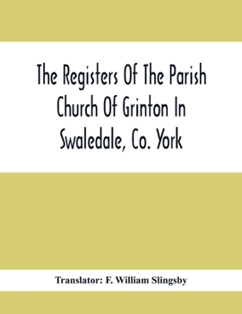 The registers of the parish church of Grinton in Swaledale