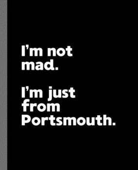 Paperback I'm not mad. I'm just from Portsmouth.: A Fun Composition Book for a Native Portsmouth, England UK Resident and Sports Fan Book