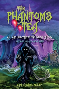 The Phantom's Tea: All Are Welcome At The Silent Circus ...but how do I get out of here?