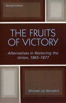 Paperback The Fruits of Victory: Alternatives in Restoring the Union 1865-1877 Book