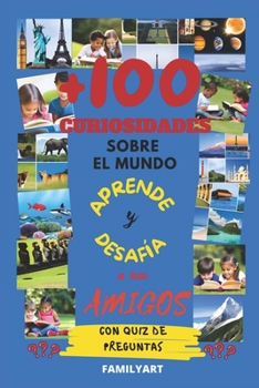 Paperback + 100 Curiosidades Sobre El Mundo - Con Quiz Final: Aprende Y Desafía a Tus Amigos [Spanish] Book