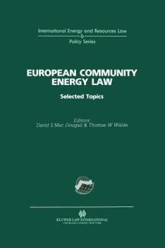 European Community Energy Law:Selected Topics (International Energy and Resources Law and Policy Series)