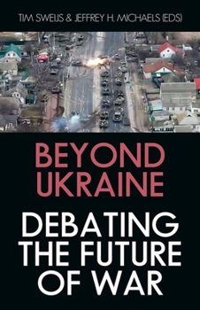 Hardcover Beyond Ukraine: Debating the Future of War Book