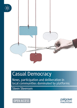 Hardcover Casual Democracy: News, Participation and Deliberation in Local Communities Dominated by Platforms Book