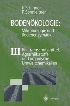 Hardcover Bodenökologie: Mikrobiologie Und Bodenenzymatik Band III: Pflanzenschutzmittel, Agrarhilfsstoffe Und Organische Umweltchemikalien [German] Book