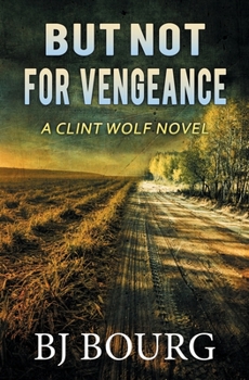 Paperback But Not For Vengeance: A Clint Wolf Novel Book