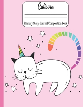 Caticorn Primary Story Journal Composition book: Adorable Caticorn for Kindergarten to 2nd Grade Elementary Students  (109 Pages. Size: 8.5" x 11") Draw and Write, Dotted Midline Creative Picture