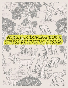 Adult coloring book stress relivieng design: An adult coloring book with lion, elefhant, horse, bear, got, cow, bird and many more.  Animal coloring book for adult meditation, reluxation & happiness.