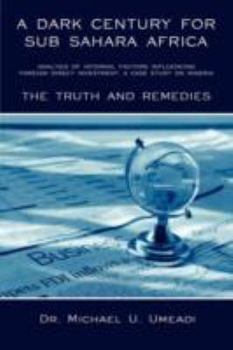 A DARK CENTURY FOR SUB SAHARA AFRICA: ANALYSIS OF INTERNAL FACTORS INFLUENCING FOREIGN DIRECT INVESTMENT: A CASE STUDY ON NIGERIA - THE TRUTH AND REMEDIES