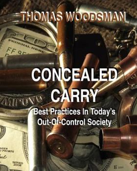 Paperback Concealed Carry: Best Practices In Today's Out Of Control Society Book