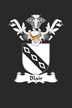 Blair: Blair Coat of Arms and Family Crest Notebook Journal (6 x 9 - 100 pages)