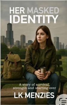 Paperback Her Masked Identity: A story of survival, strength and starting over Book