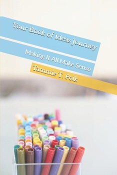 Your Book of Ideas Journey: Making It All Make Sense