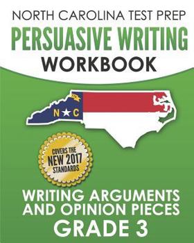Paperback NORTH CAROLINA TEST PREP Persuasive Writing Workbook Grade 3: Writing Arguments and Opinion Pieces Book