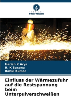 Einfluss der Wärmezufuhr auf die Restspannung beim Unterpulverschweißen (German Edition)