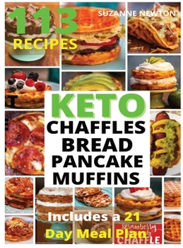 Hardcover Keto Bread, Basic Chaffles, Pancake and Muffins: 113 Easy To Follow Recipes for Ketogenic Weight-Loss, Natural Hormonal Health & Metabolism Boost Incl Book