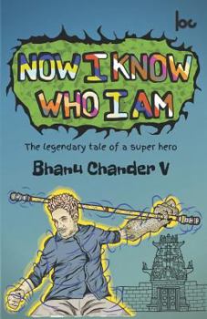 Paperback Now I Know Who I Am: The Legendary Tale of a Super Hero Book