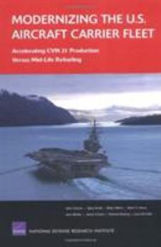 Paperback Modernizing the U.S. Aircraft Carrier Fleet: Accelerating Cvn 21 Production Versus Mid-Life Refueling Book