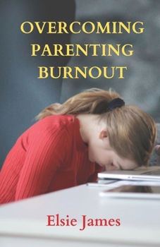 Paperback Overcoming Parenting Burnout: Tips For Recharging And Reconnecting With Your Family Book