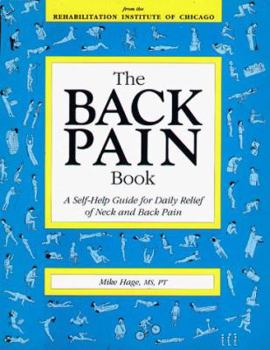 Paperback The Back Pain Book: A Self Help Guide for Daily Relief of Neck and Back Pain Book