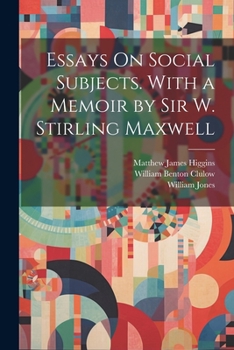 Paperback Essays On Social Subjects. With a Memoir by Sir W. Stirling Maxwell Book