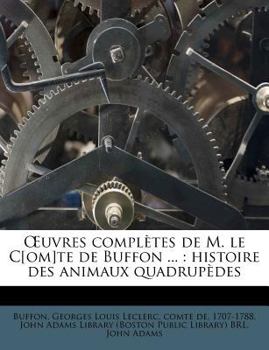 Paperback Uvres Completes de M. Le C[om]te de Buffon ...: Histoire Des Animaux Quadrup Des [French] Book