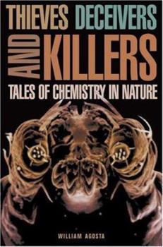Hardcover Thieves, Deceivers, and Killers: Tales of Chemistry in Nature Book
