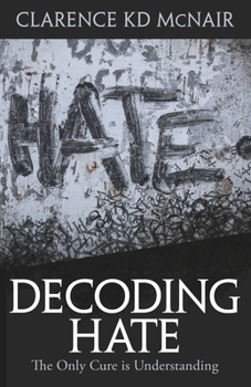 Paperback Decoding Hate: The Only Cure is Understanding Book
