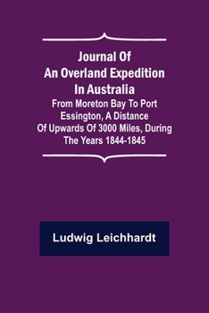 Paperback Journal of an Overland Expedition in Australia; From Moreton Bay to Port Essington, a distance of upwards of 3000 miles, during the years 1844-1845 Book