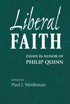 Hardcover Liberal Faith: Essays in Honor of Philip Quinn Book