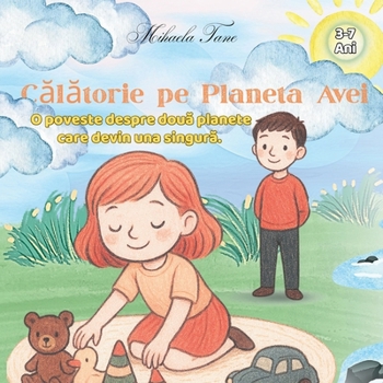 Calatorie pe Planeta Avei: O poveste despre doua planete care devin una singura. (Romanian Edition)