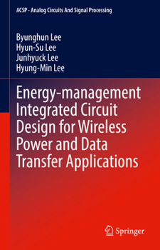 Hardcover Energy-Management Integrated Circuit Design for Wireless Power and Data Transfer Applications Book
