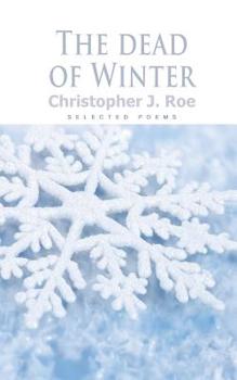 Paperback The Dead of Winter: A collection of Winter poems Book
