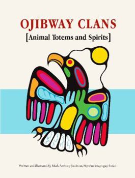 Hardcover Ojibway Clans: Animal Totems and Spirits Book