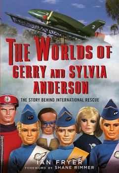 Hardcover The Worlds of Gerry and Sylvia Anderson: The Story Behind International Rescue Book