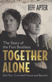 Paperback Together Alone: The Story of the Finn Brothers: Split Enz, Crowded House and Beyond Book