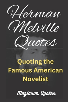 Herman Melville Quotes: Quoting the Famous American Novelist