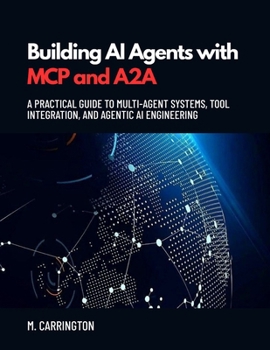 Paperback Building AI Agents with MCP and A2A: A Practical Guide to Multi-Agent Systems, Tool Integration, and Agentic AI Engineering Book