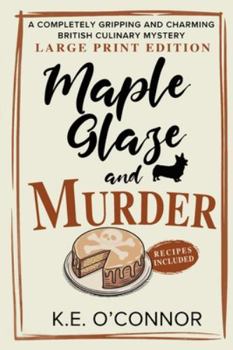 Paperback Maple Glaze and Murder - Large Print: A Completely Gripping and Charming British Culinary Mystery Book