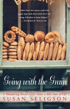 Paperback Going with the Grain: A Wandering Bread Lover Takes a Bite Out of Life Book