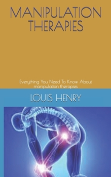 Paperback Manipulation Therapies: Everything You Need To Know About manipulation therapies Book