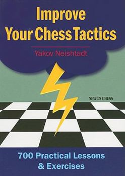 Paperback Improve Your Chess Tactics: 700 Practical Lessons & Exercises Book