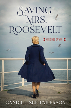 Paperback Saving Mrs. Roosevelt: WWII Heroines Book
