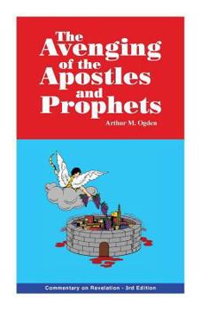 Paperback The Avenging of the Apostles and Prophets: Commentary on Revelation Book