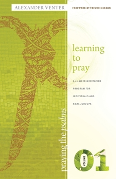 Paperback Praying the Psalms Volume One: Learning to Pray: A 12-Week Meditation Program for Individuals and Small Groups Book