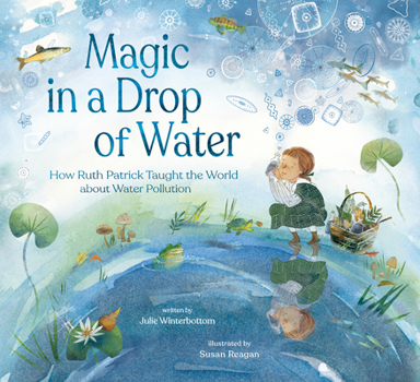 Hardcover Magic in a Drop of Water: How Ruth Patrick Taught the World about Water Pollution Book