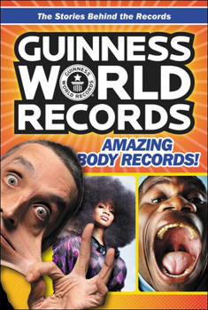 Library Binding Guinness World Records: Amazing Body Records! 100 Mind-Blowing Body Records from Book